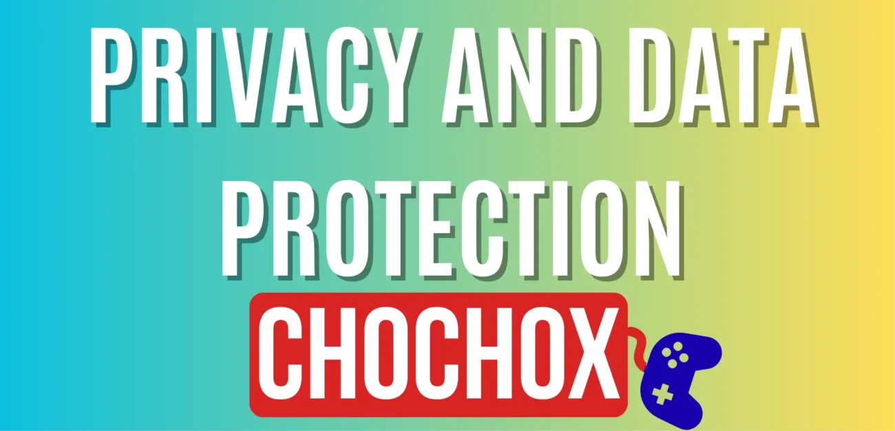 PRIVACY AND DATA PROTECTION chochox